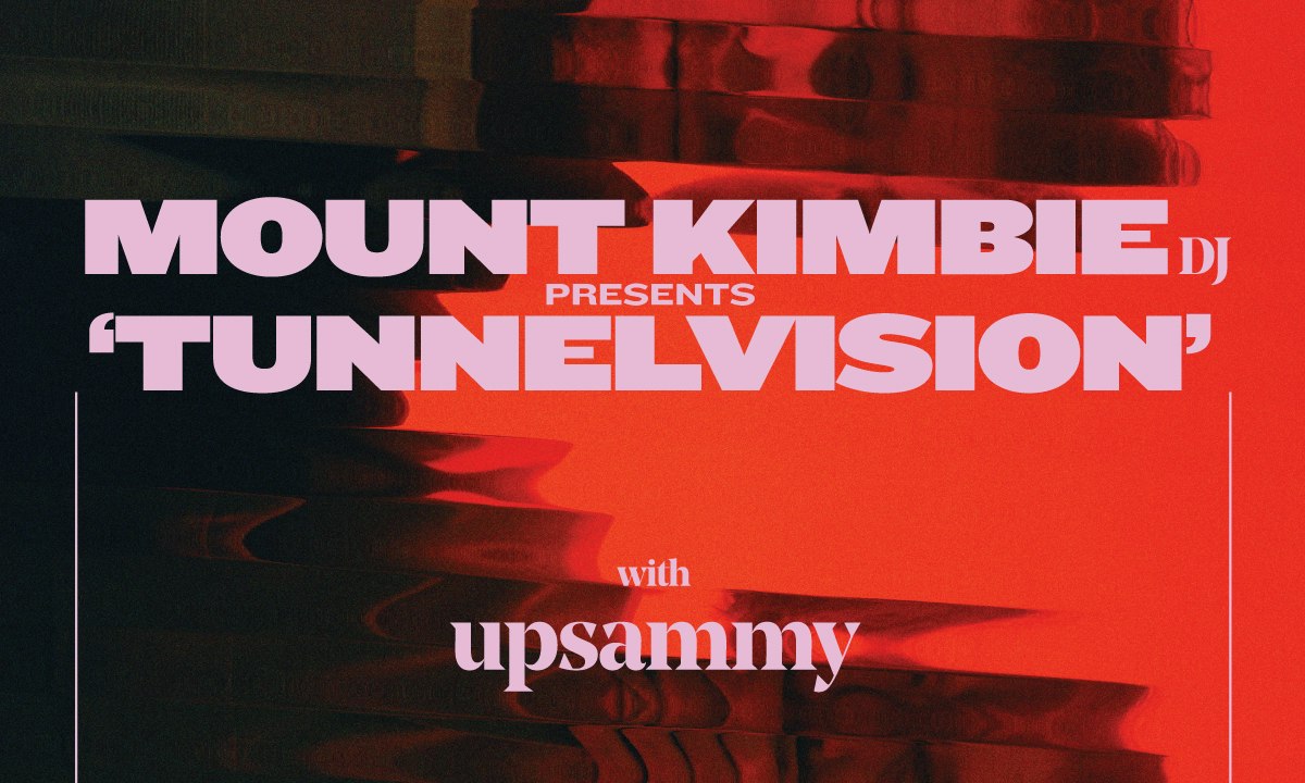 Mount Kimbie DJ pres. TunnelVision with upsammy