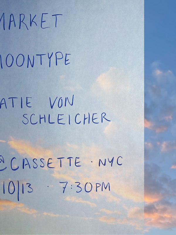 MARKET, MOONTYPE, KATIE VON SCHLEICHER