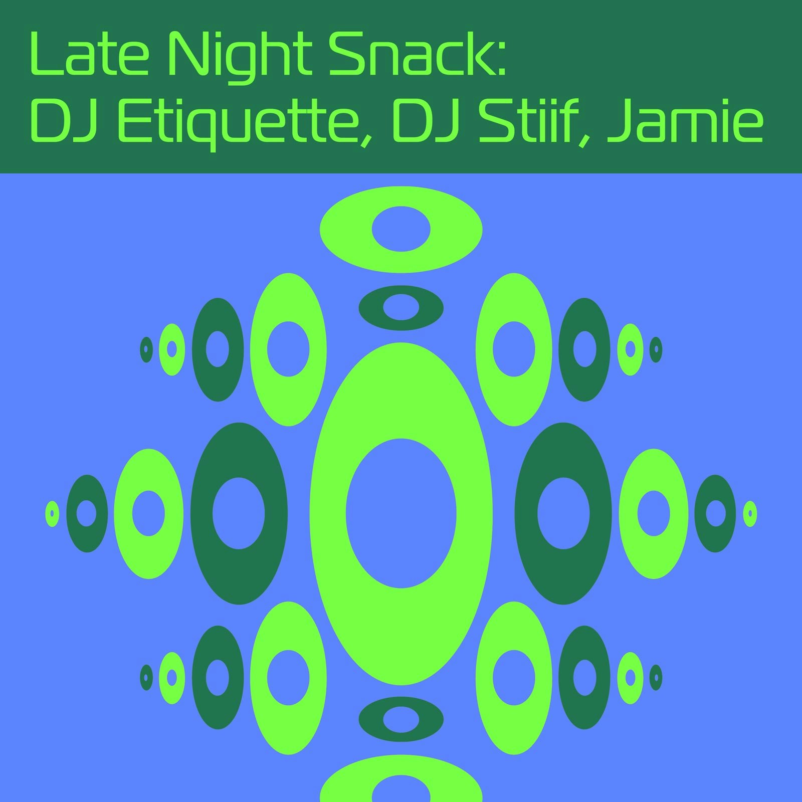 Late Night Snack: DJ Etiquette, DJ Stiif, Jamie