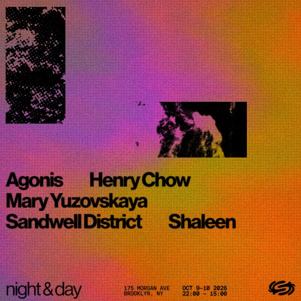 Night & Day: Sandwell District, Mary Yuzovskaya, Agonis, Henry Chow, Shaleen