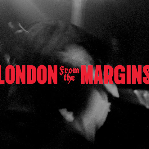 London, From the Margins: Season Pass