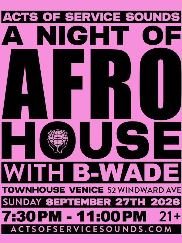 Acts of Service Sounds: A Night of Afro House w/ B-Wade