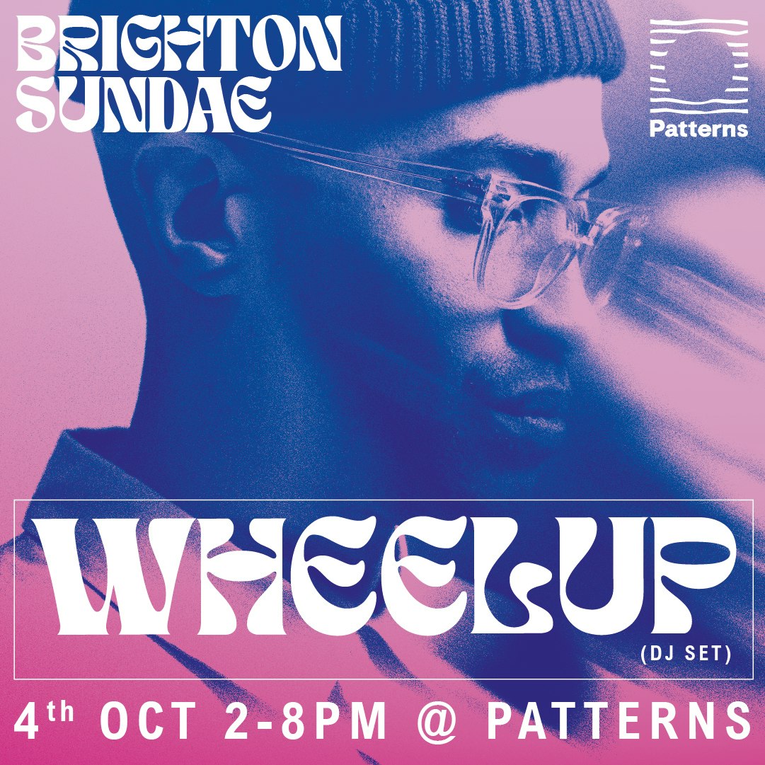 Brighton Sundae w/ WheelUP at Patterns, Brighton