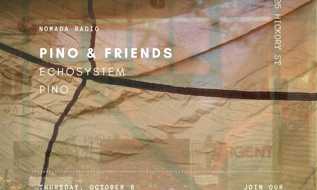 NOMADA Radio Thursday - 'Pino and Friends' ft. Echosystem, Pino 10.08 (free entry)