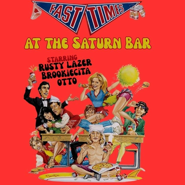 FAST TIMES with Rusty Lazer, Brookiecita, and Otto