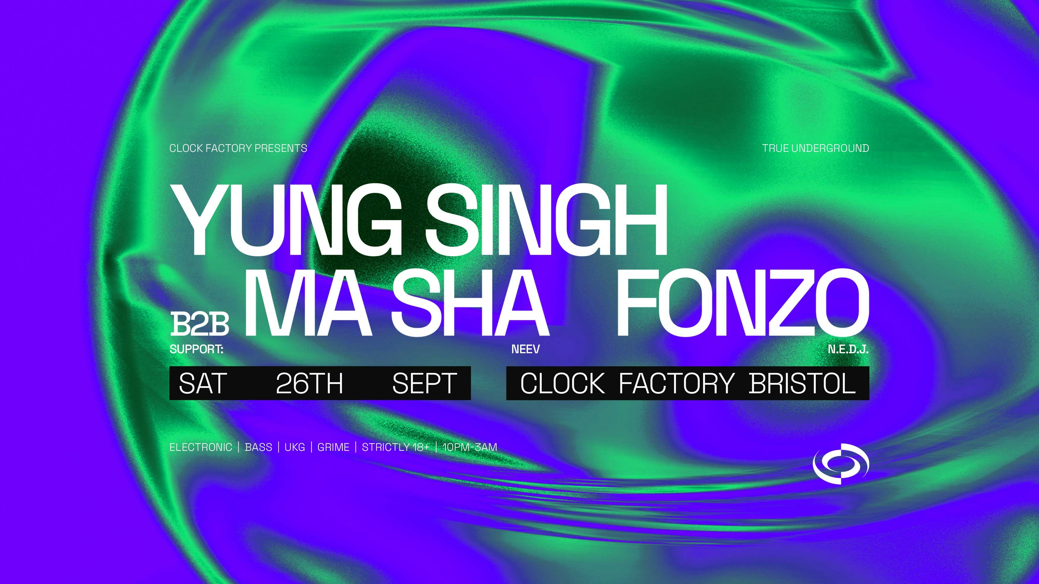 Clock Factory Presents: Yung Singh B2B Ma Sha & Fonzo at Clock Factory, Bristol