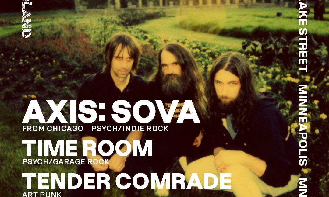 Axis: Sova, Time Room, Tender Comrade