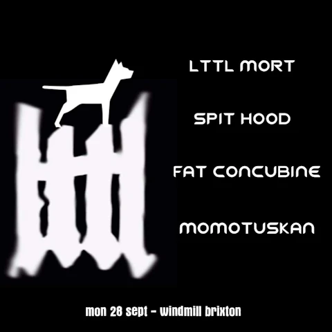 lttl mort, Spit Hood, Fat Concubine, Momotuskan