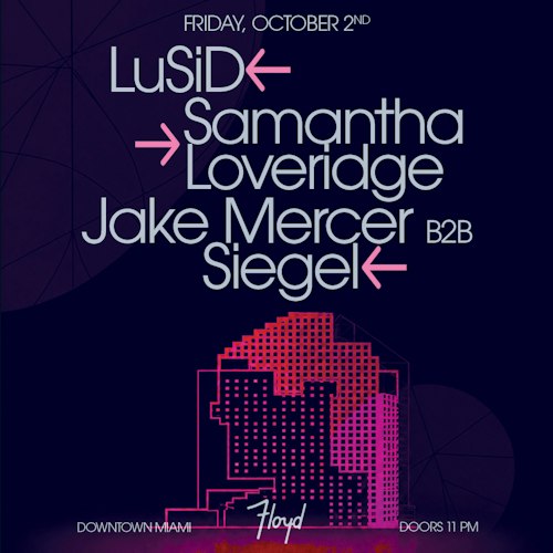 LuSiD + Samantha Loveridge at Floyd in Miami, FL
