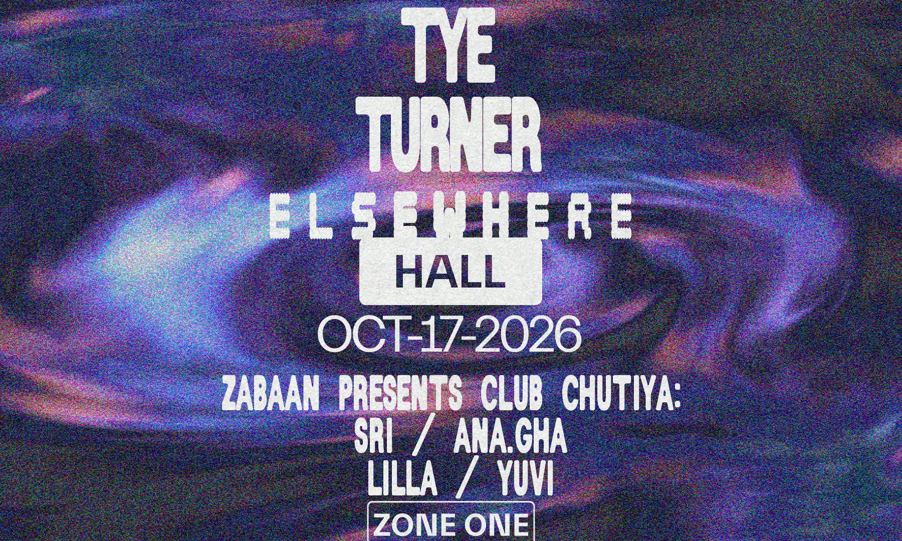 Tye Turner + ZABAAN presents CLUB CHUTIYA: SRI, ANA.GHA, LILLA, YUVI