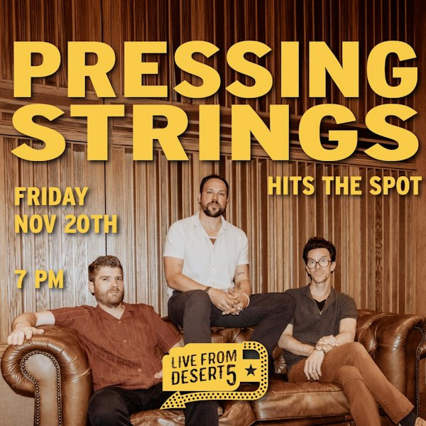 Live From Desert 5: Pressing Strings