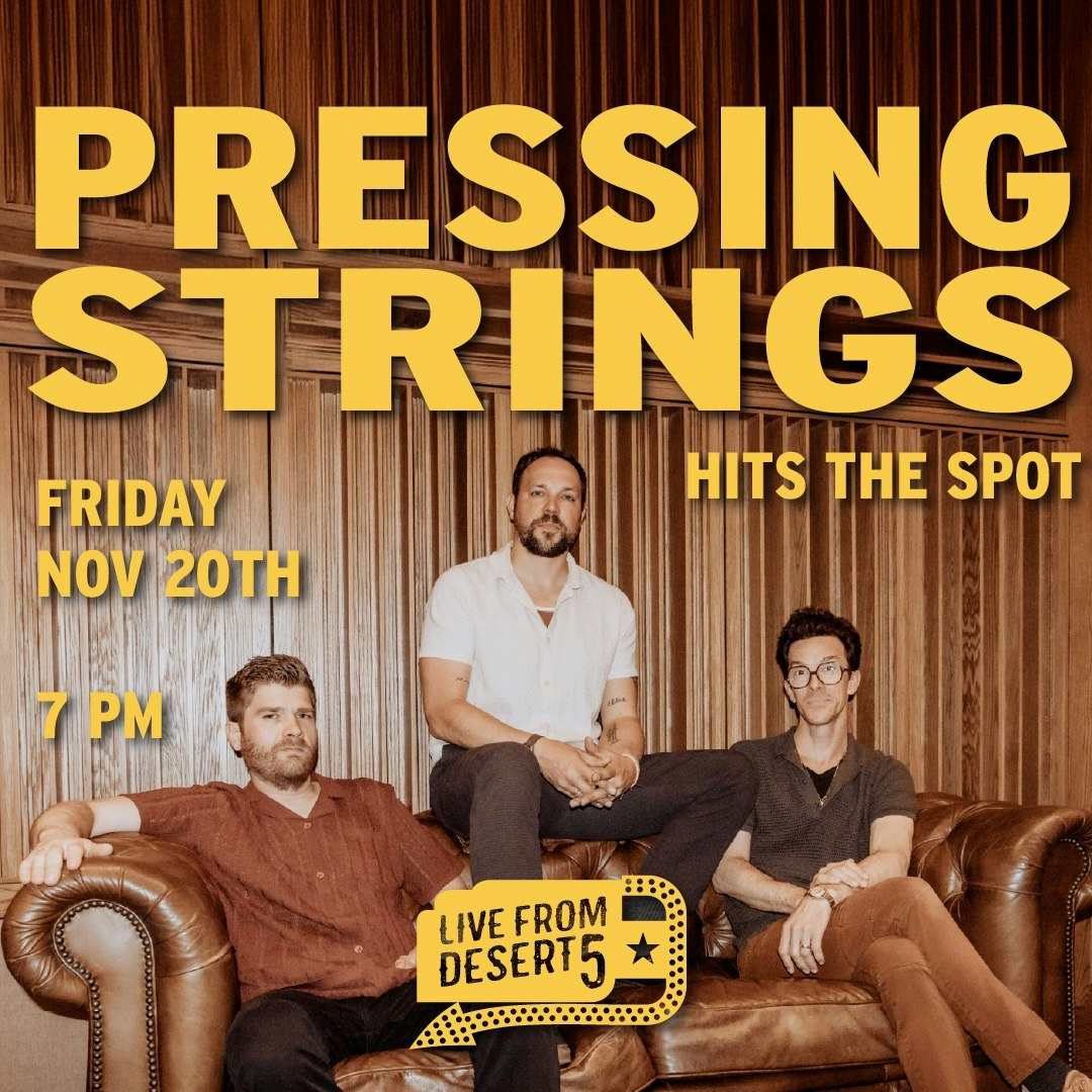 Live From Desert 5: Pressing Strings