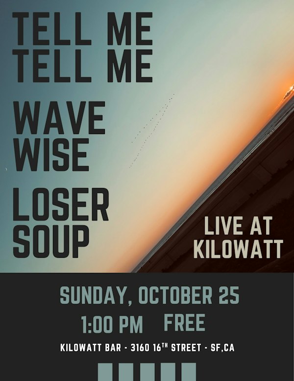 Tell Me Tell Me, Wave Wise and Loser Soup