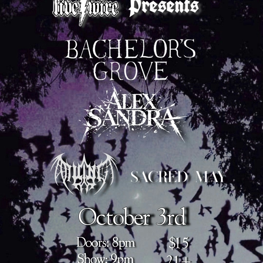 Bachelor's Grove w. A Willing End/Sacred May/ Alex Sandra