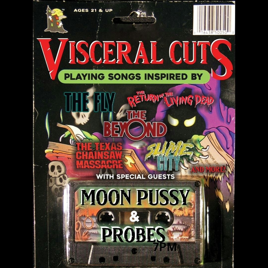 Visceral Cuts + Moon Pussy + Probes