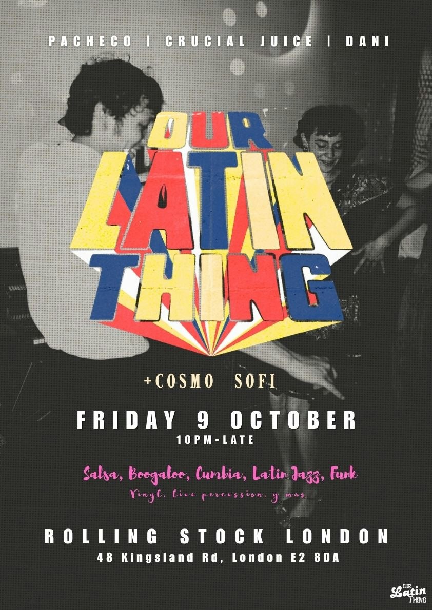 Our Latin Thing & Friends at Rolling Stock, London