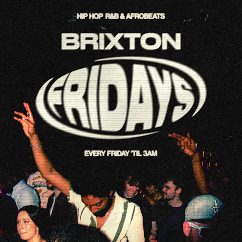 Brixton Fridays: Hip Hop, R&B & Afrobeats ‘til 3AM