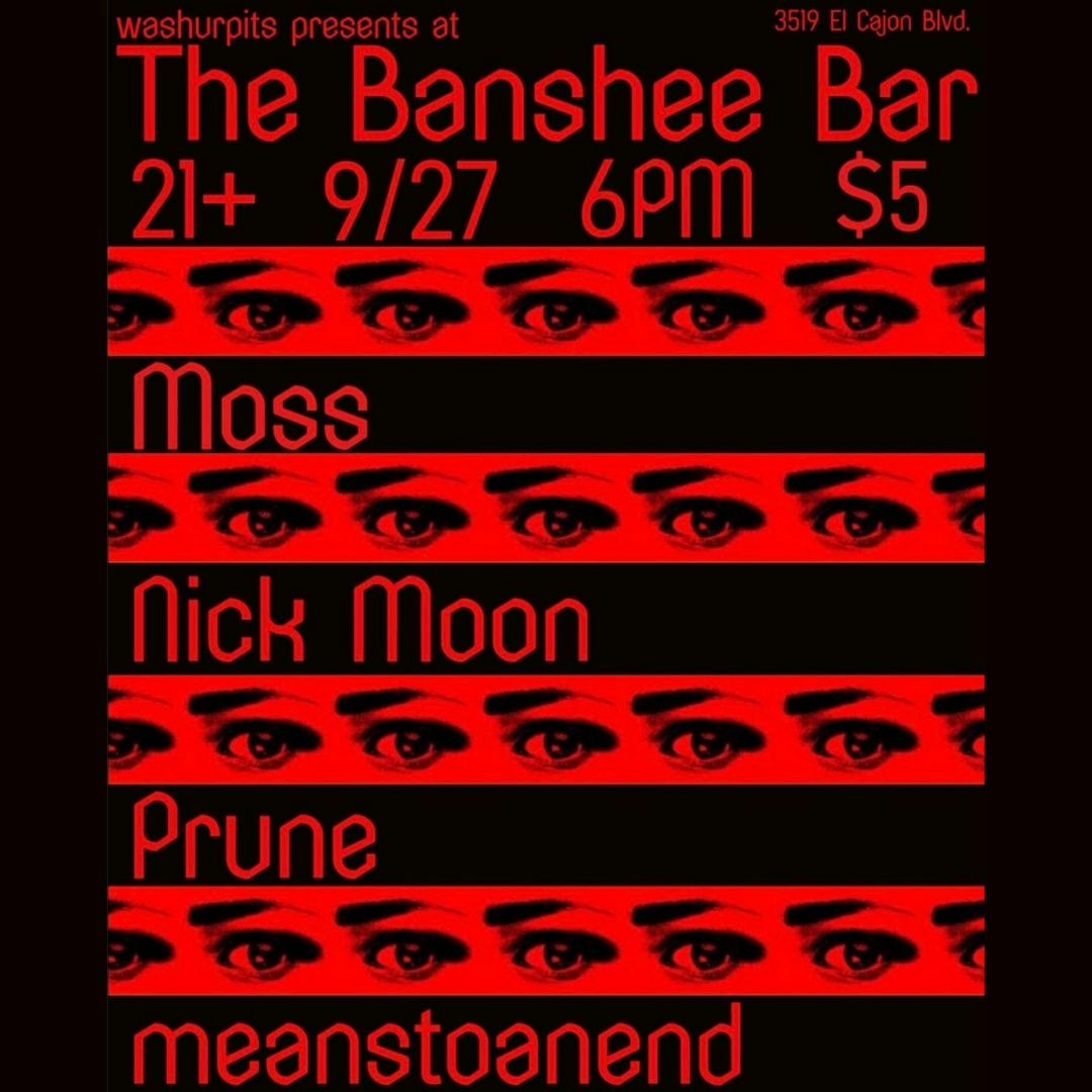 Moss, Nick Moon, Prune, and meanstoanend