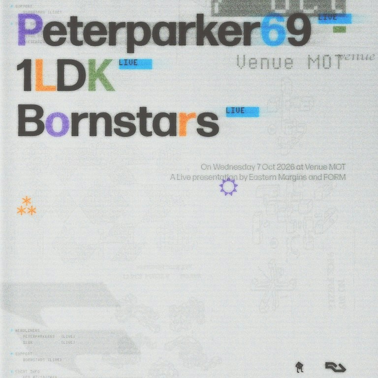 Peterparker69, 1LDK & Bornstars [Eastern Margins & FORM presents]