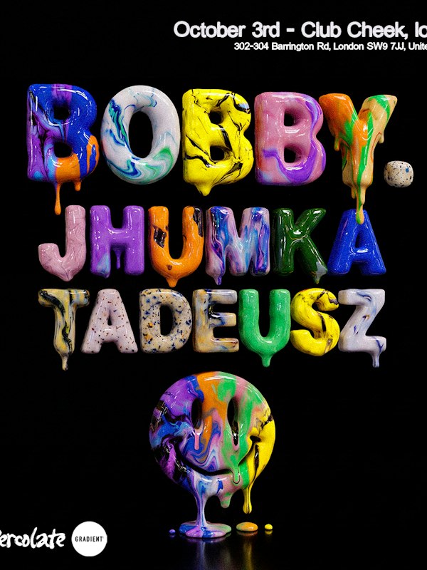 Percolate x Gradient present Bobby.