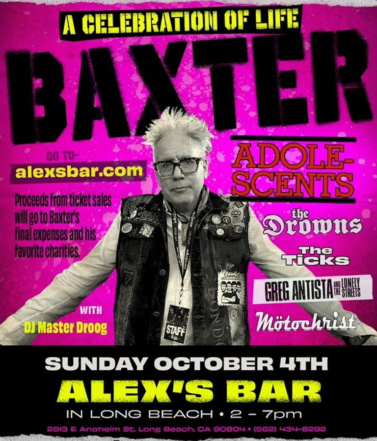 Baxter's Celebration Of Life- The Adolescents, The Drowns, The Ticks, Greg Antista & The Lonely Streets, Motochrist + MORE at Alex's Bar in Los Angeles, CA