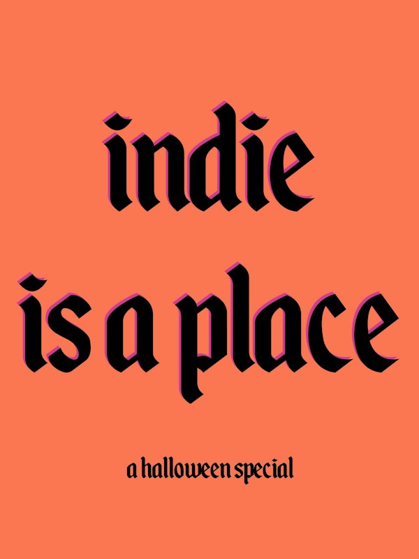 Indie is a place: Halloween Special