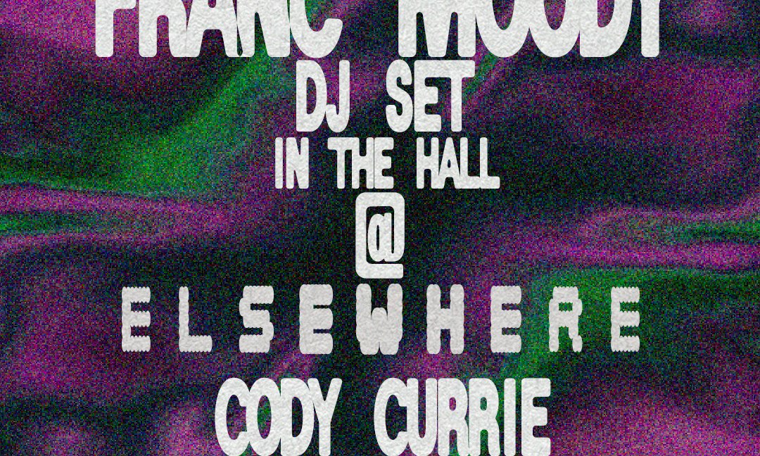 Franc Moody DJ Set, Cody Currie (open to close)