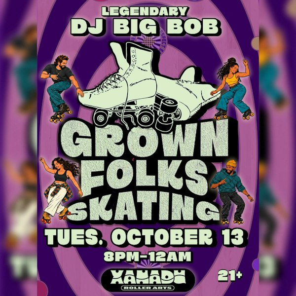 Grown Folks Adult Skate ft. DJ Big Bob (skate)