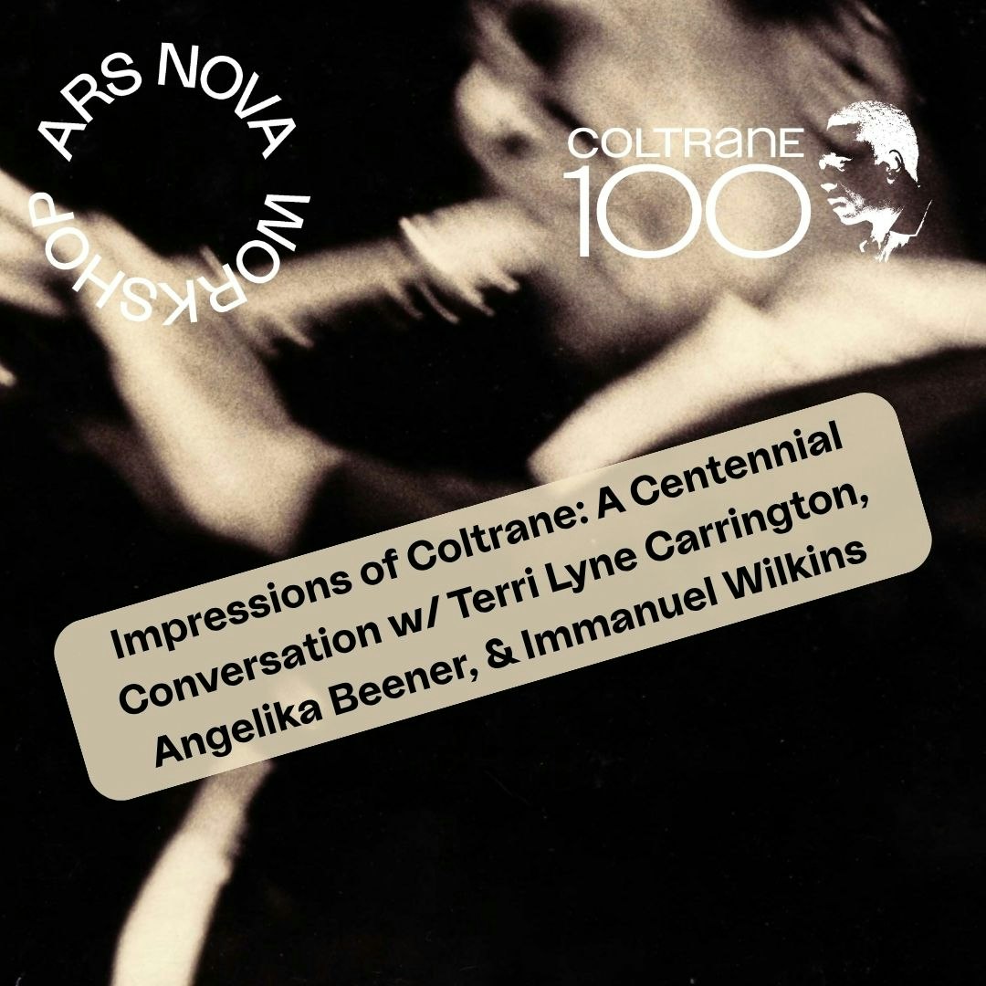 Impressions of Coltrane w/ Terri Lyne Carrington, Angelika Beener, & Immanuel Wilkins