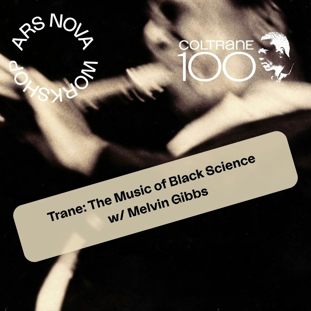 Trane: The Music of Black Science w/ Melvin Gibbs
