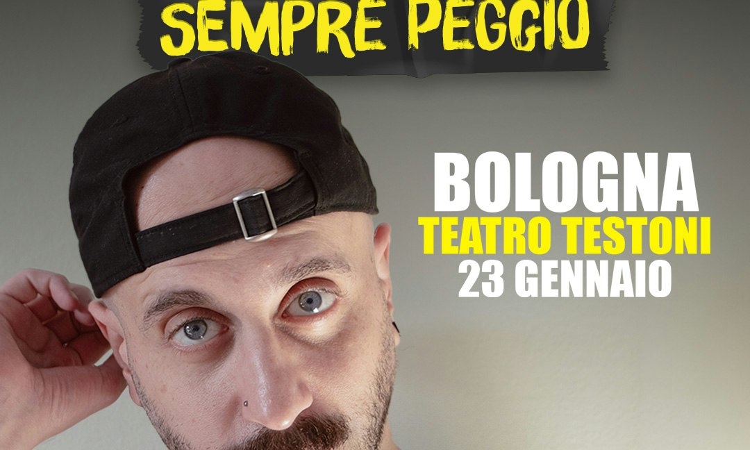 Angelo Amaro - SEMPRE PEGGIO @Teatro Testoni - Bologna