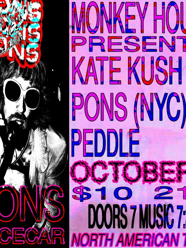 PONS w/ Kate Kush & Peddle