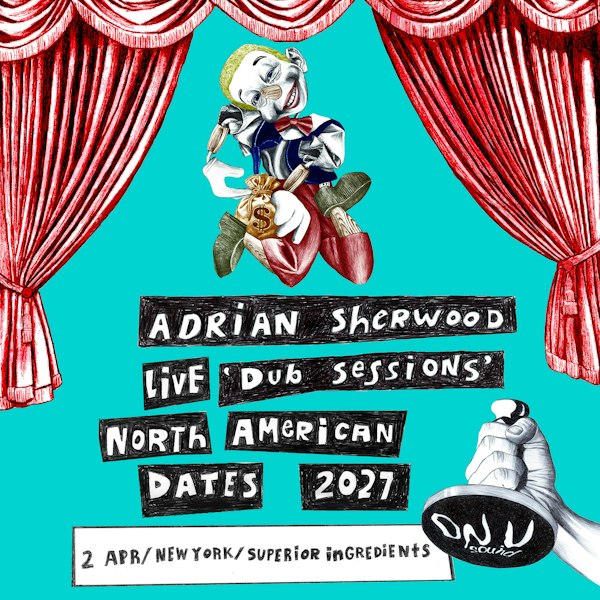Adrian Sherwood: Live Dub Sessions Tour