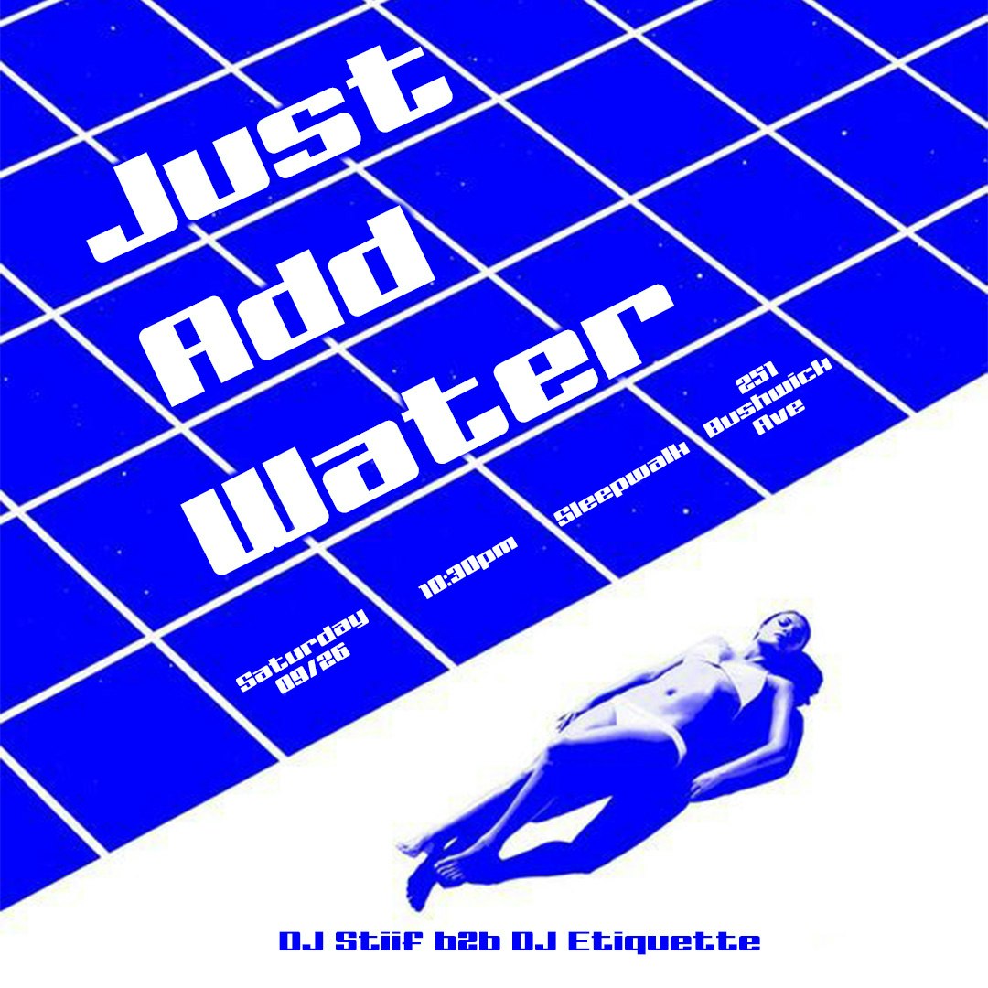 JUST ADD WATER: DJ Ettiquette B2B DJ Stiif