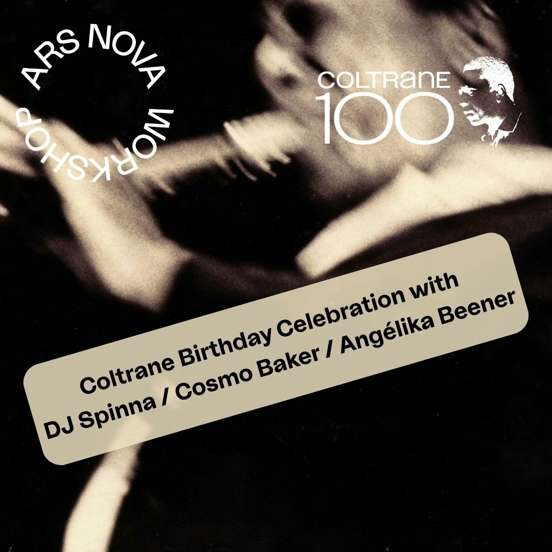 Coltrane Birthday Celebration w/ DJ Spinna / Cosmo Baker / Angelika Beener