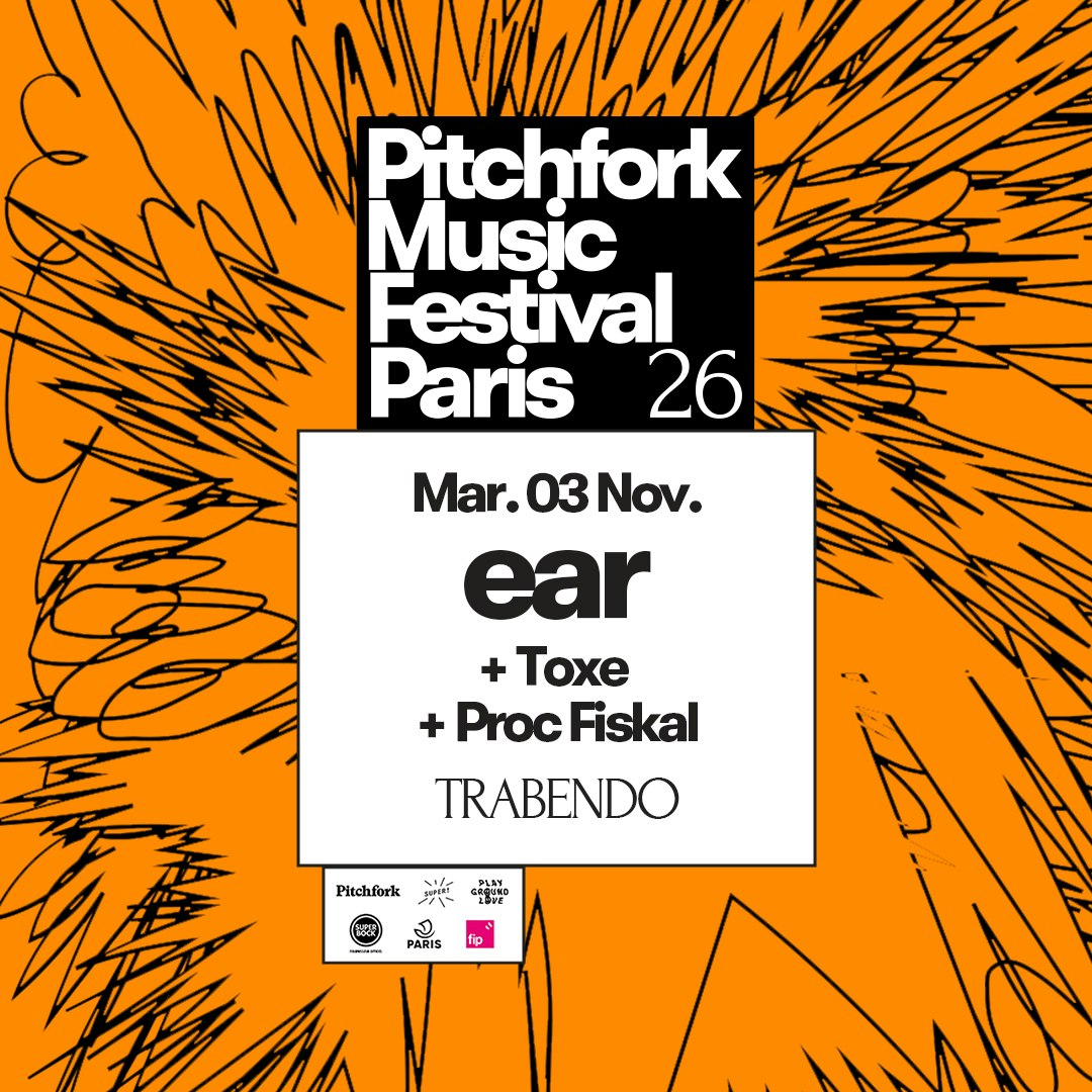 ear + Toxe + Proc Fiskal — Pitchfork Music Festival 2026