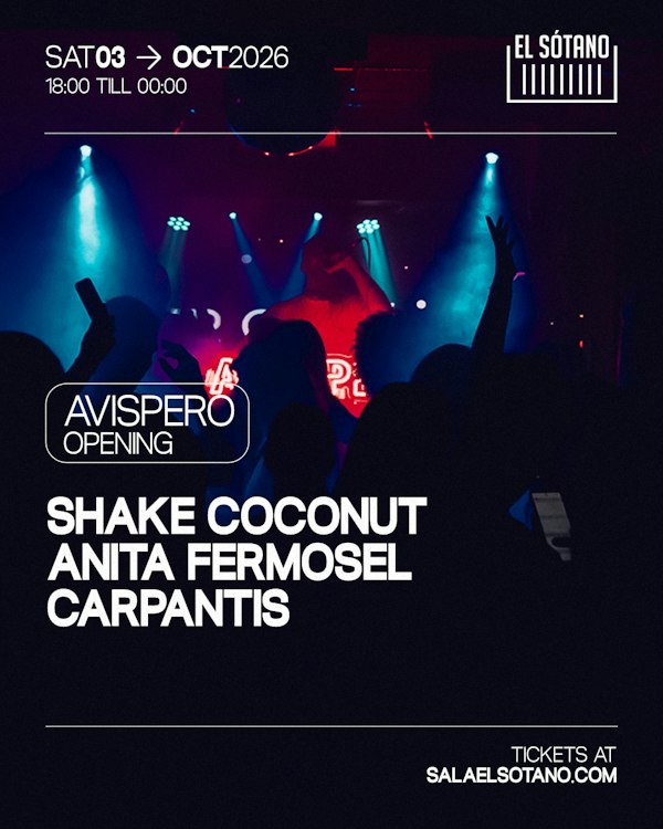 AVISPERO OPENING: Shake Coconut, Carpantis, Anita Fermosel
