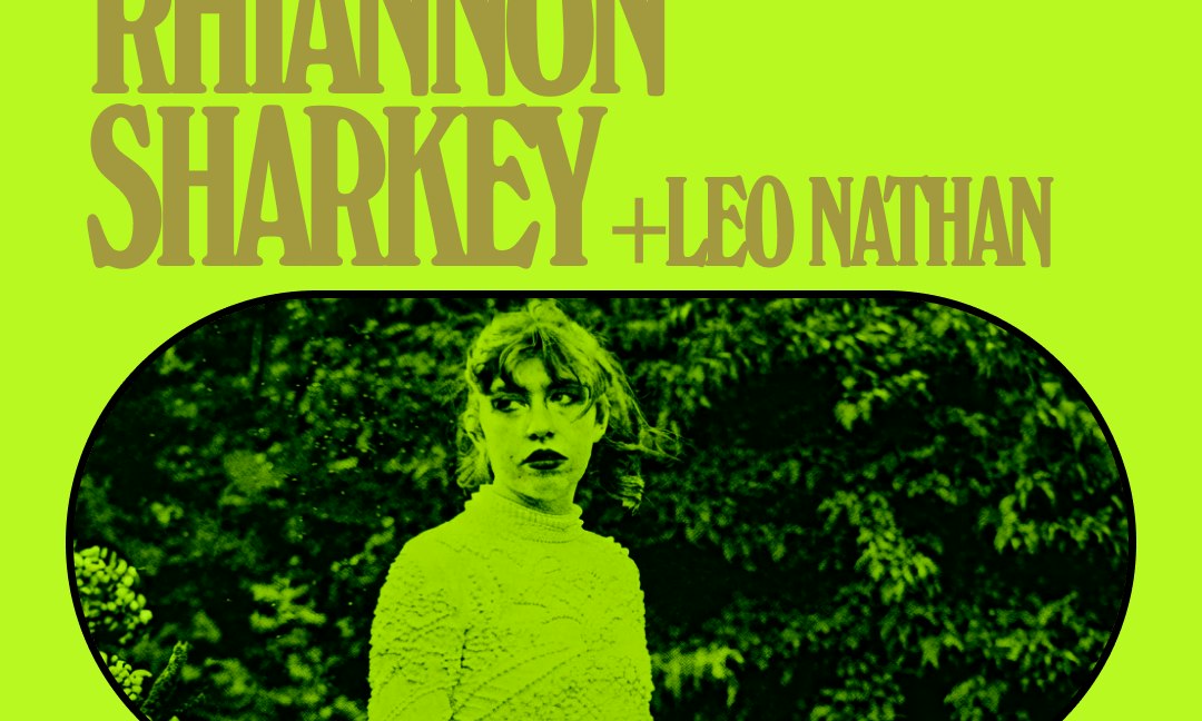 Rhiannon Sharkey + Leo Nathan + more tba