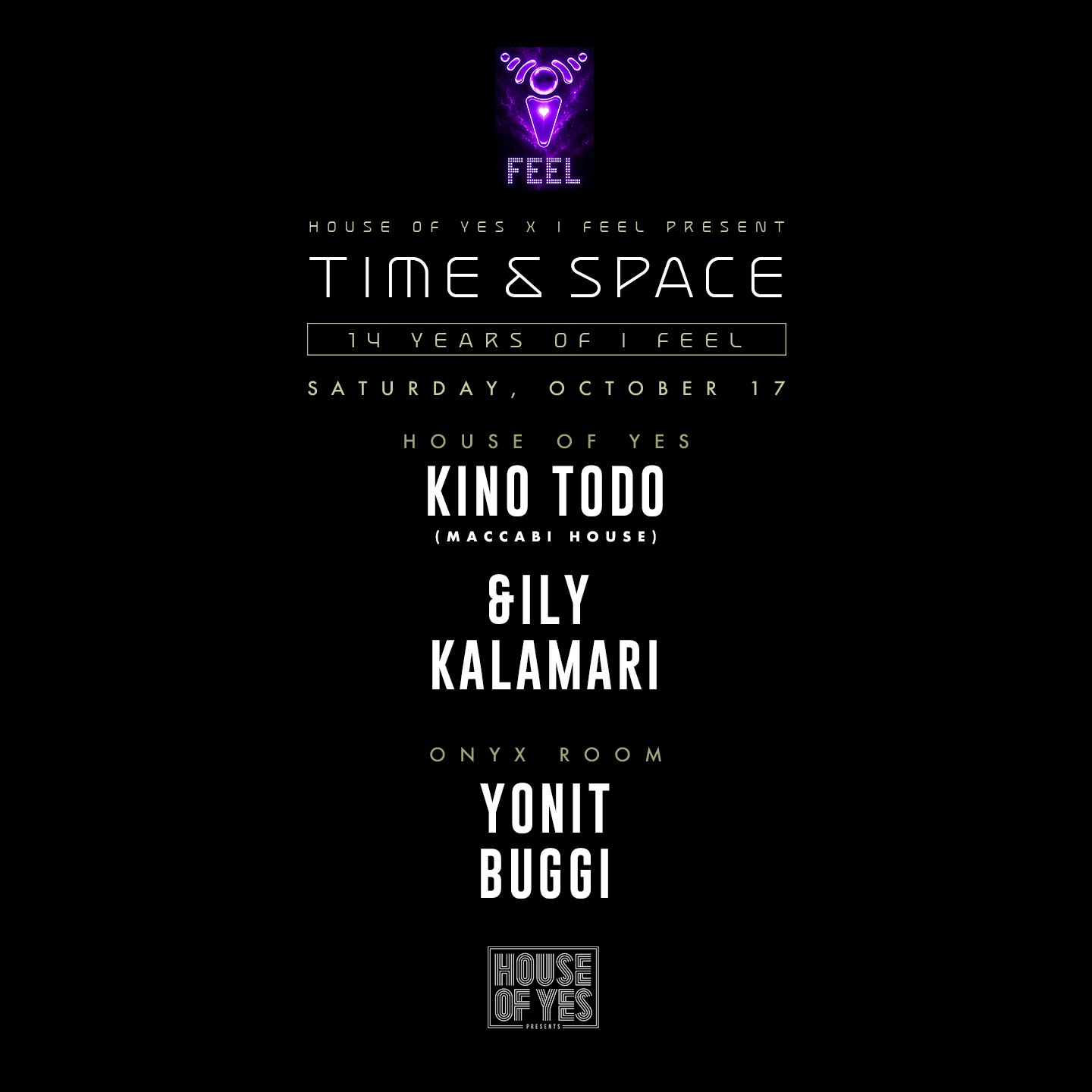 House of Yes x I Feel present Time & Space: Kino Todo, KalaMari, Buggi, Yonit, &Ily