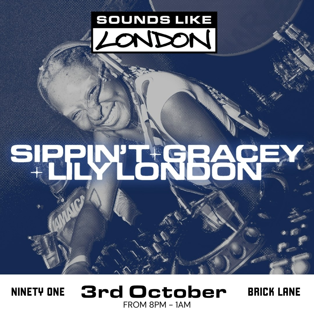 Sounds Like London: Sippin T + Lily London + Gracey at Ninety One, London