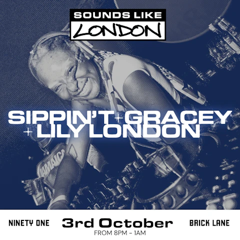 Sounds Like London: Sippin T + Lily London + Gracey