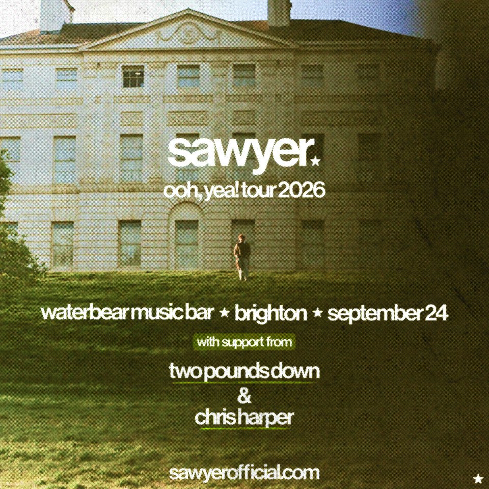 Sawyer's "OOH, YEA!" Tour at WaterBear MusicBar, Brighton