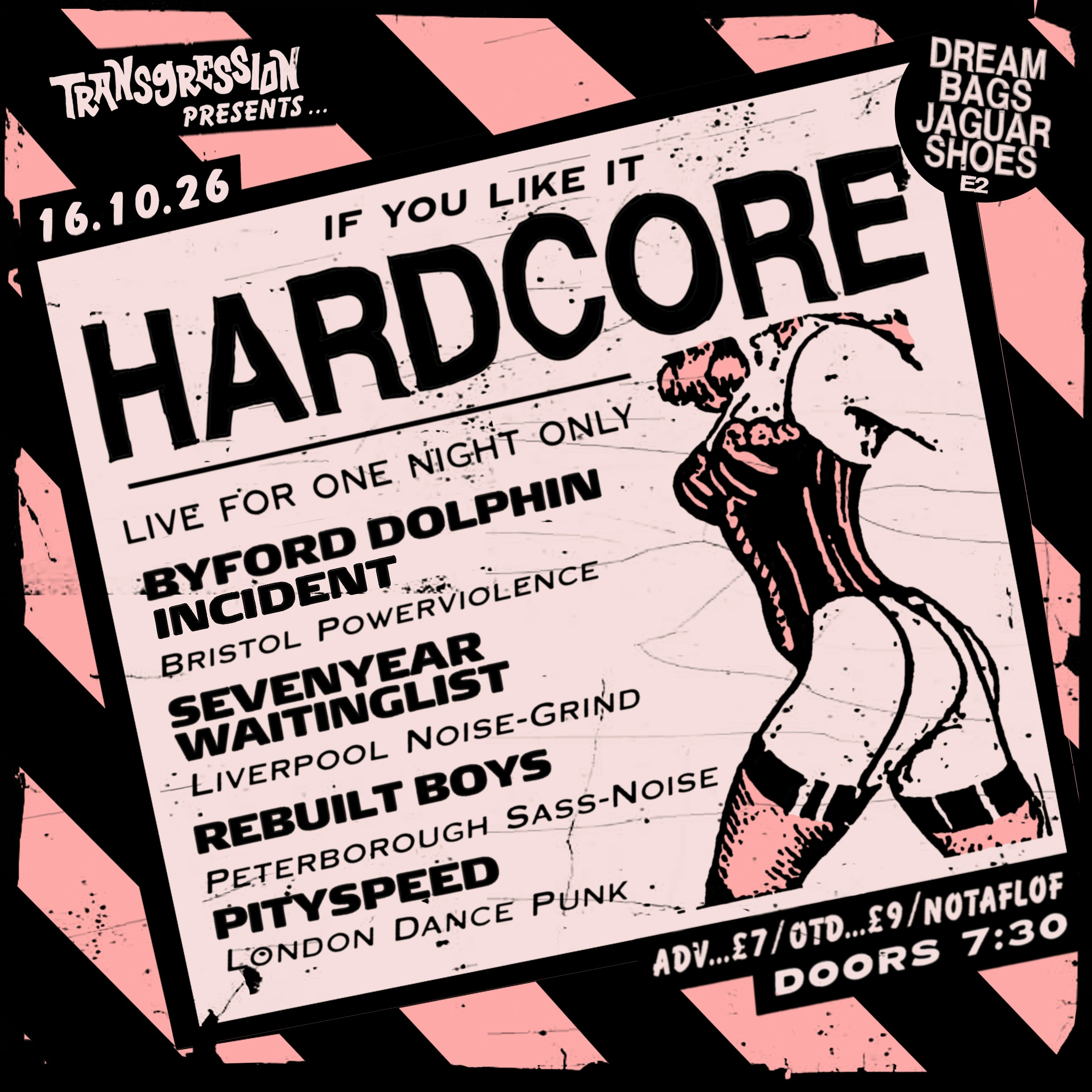 TRANSGRESSION PRESENTS: If You Like It Hardcore 3 at Dream Bags Jaguar Shoes, London