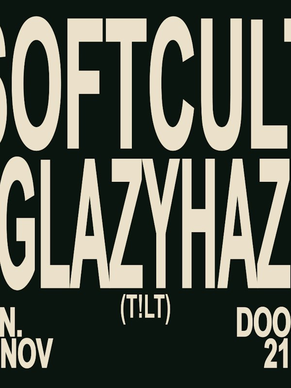 T!LT: SOFTCULT + GLAZYHAZE