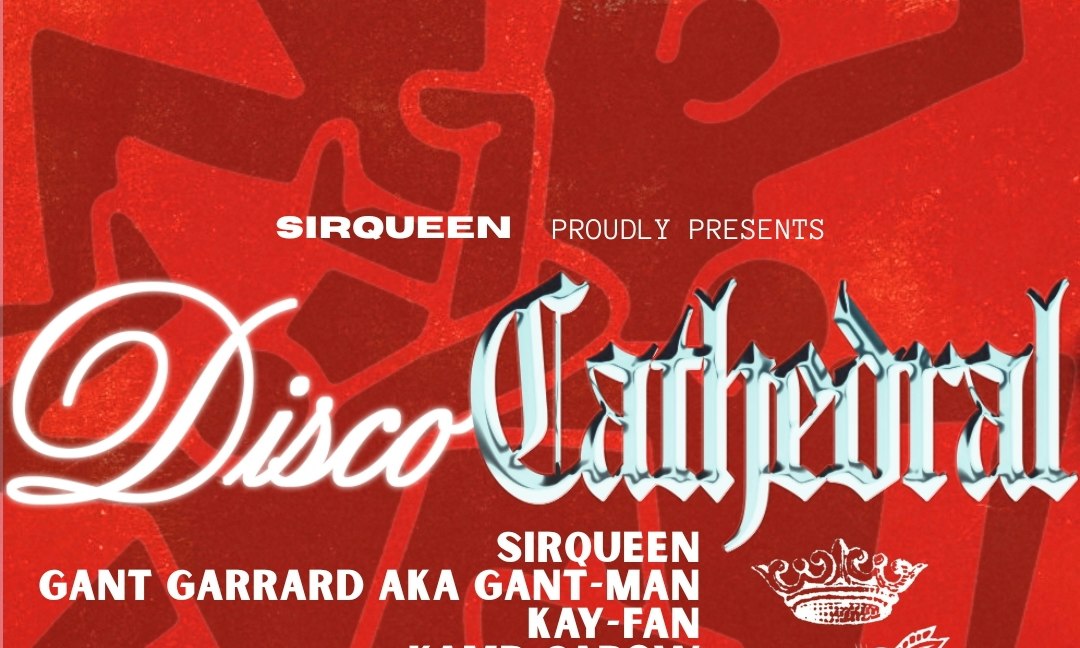 SirQueen's Disco Cathedral with DJ Billo, Kamp-Capow, Kay-Fan and Gant Garrard aka Gant-Man