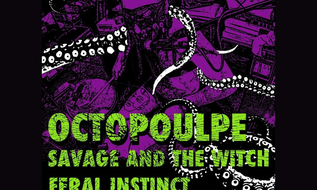 Octopoulpe, Savage and the Witch, Feral Instinct, and Texico Club