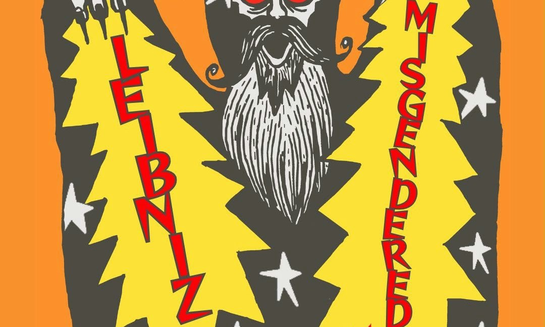 Leibniz + Misgendered + Clouded + Slow Violence