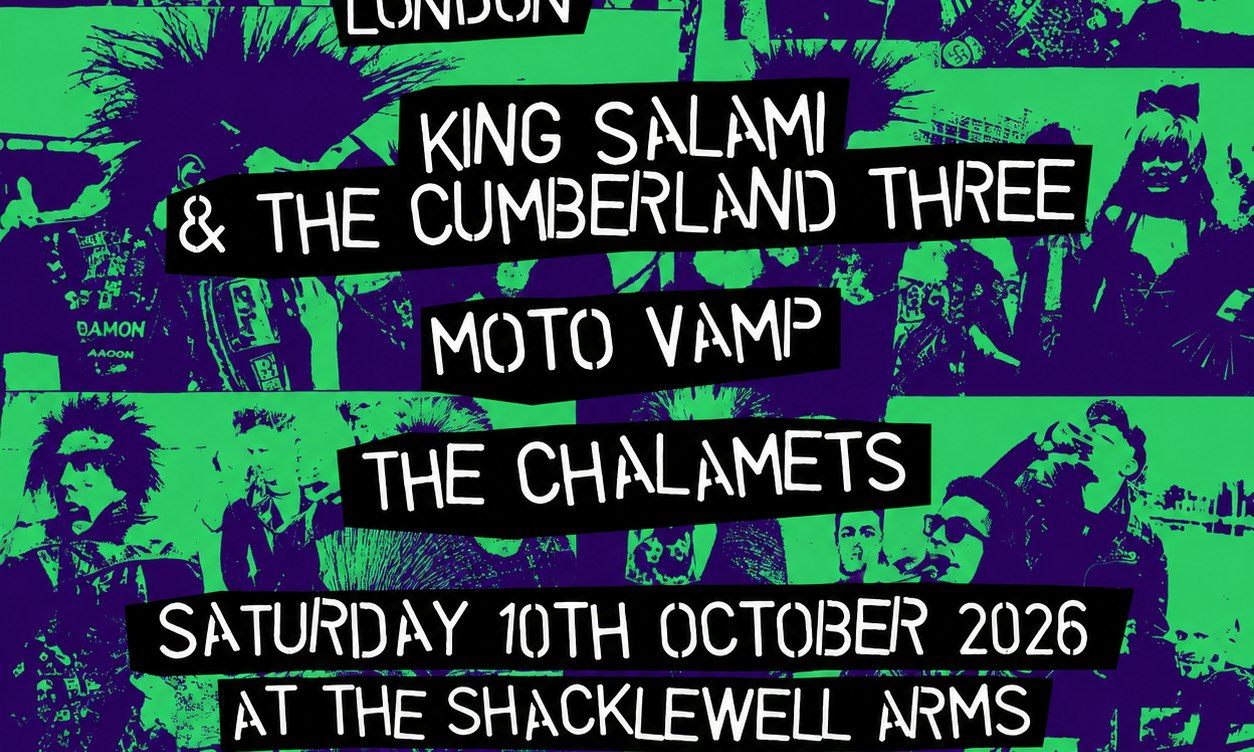 Garageland London – King Salami and the Cumberland Three, Moto Vamp, The Chalamets