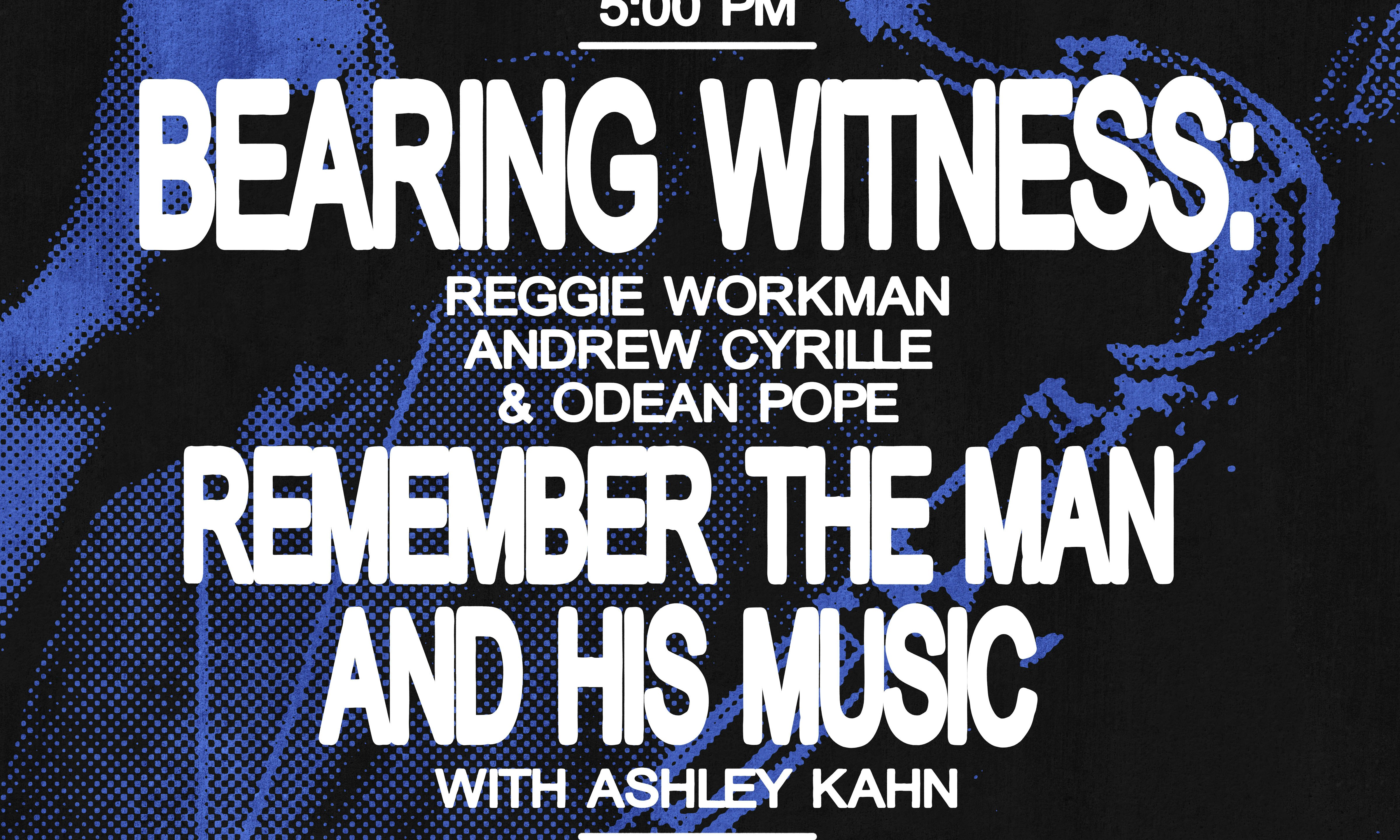 Bearing Witness: Reggie Workman, Andrew Cyrille, and Odean Pope Remember The Man and HIs Music w/Ashley Kahn