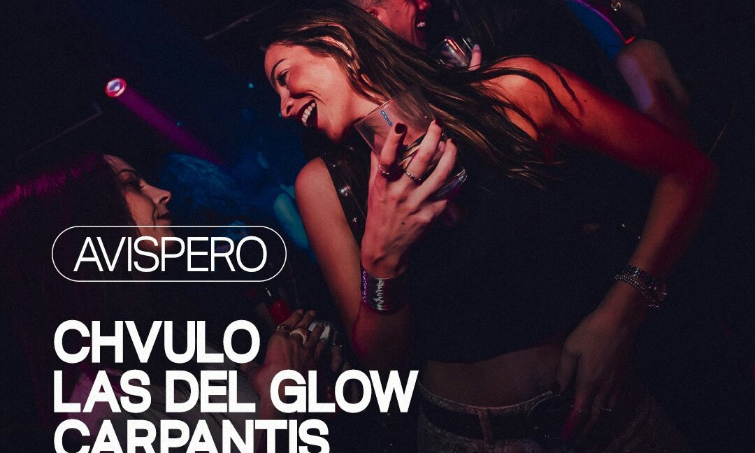 AVISPERO: Carpantis, Chvulo, Las Del Glow